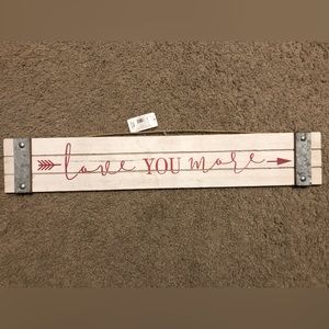 New “Love You More” Wall Plaque 24” x 4”